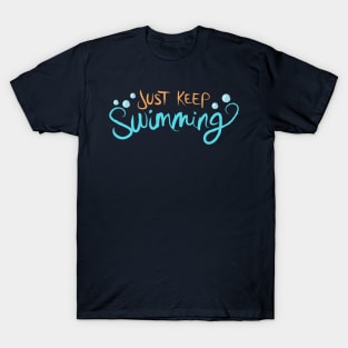 Just Keep Swimming T-Shirt